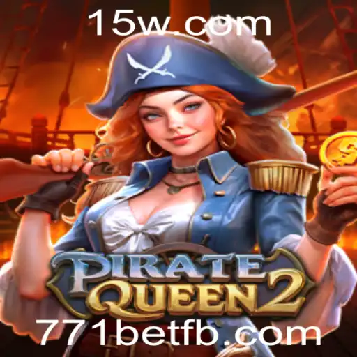 Descubra o Empolgante Mundo de PirateQueen2 com 771bet